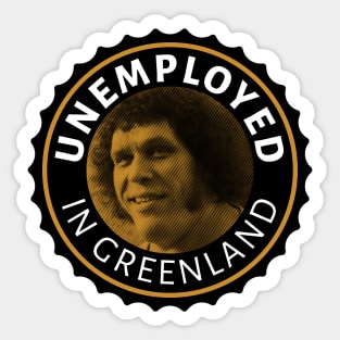 Unemployed in Greenland Sticker